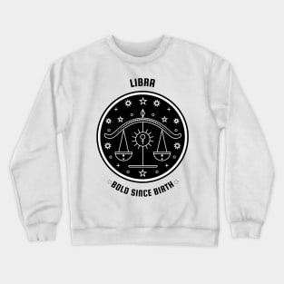 Libra ♎⚖️ Bold Since Birth Zodiac Sign Astrological Sign Horoscope Crewneck Sweatshirt